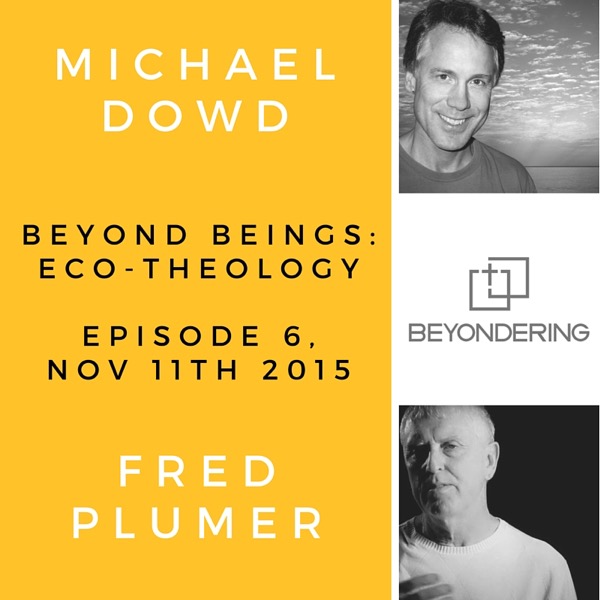 Episode 6 – Beyond Beings – Eco-Theology