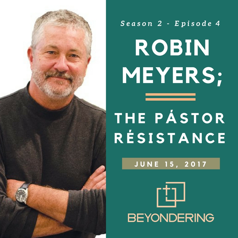 Episode 2.4 – Robin Meyers: The Pástor Résistance