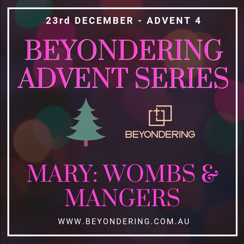 ADVENT 4 – MARY: WOMBS & MANGERS